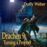 Drachen 9 Turning a Prophet, Duffy P. Weber