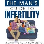 The Mans Guide to Infertility, Jon Summers