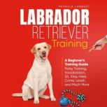 Labrador Retriever Training, Patricia Lambert
