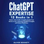 ChatGPT Expertise 12 Books in 1, Oliver Bennett