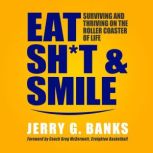 Eat Sht and Smile, Jerry G. Banks
