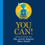 You Can! Words of Wisdom from the Little Engine That Could, Watty Piper