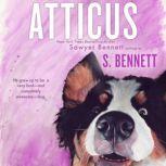 Atticus A Womans Journey with the Worlds Worst Behaved Dog, Sawyer Bennett