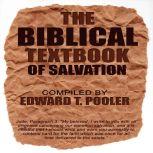The Biblical Textbook of Salvation, Edward T. Pooler