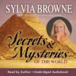 Secrets and Mysteries of the World, Sylvia Browne