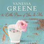 The Little Pieces of You and Me, Vanessa Greene