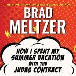 How I Spent My Summer Vacation with the Judas Contract, Brad Meltzer