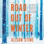 Road Out of Winter, Alison Stine