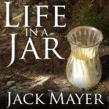 Life in a Jar, Jack Mayer