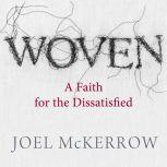 Woven A Faith for the Dissatisfied, Joel Mckerrow