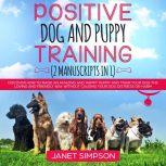 Positive Dog and Puppy Training Disc..., Janet Simpson
