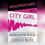 Misadventures of a City Girl, Meredith Wild; Chelle Bliss
