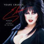 Yours Cruelly, Elvira Memoirs of the Mistress of the Dark, Cassandra Peterson