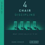 4 Chair Discipling What He Calls Us to Do, Dann Spader