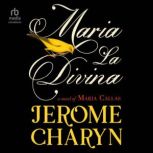 Maria La Divina, Jerome Charyn