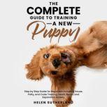 The Complete Guide to Training a New ..., Helen Sutherland