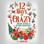 12 Days of Crazy, T. L. Haurilick