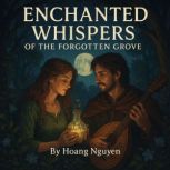 Enchanted Whispers of the Forgotten G..., Hoang Nguyen