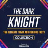 The Dark Knight  The Ultimate Trivia..., Trivia Hub