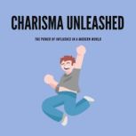 Charisma Unleashed The Power of Infl..., J Maz