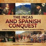 The Incas and Spanish Conquest An En..., Billy Wellman