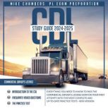 CDL Study Guide 2022-2023 Everything You Need to Know to Pass the Commercial Driver's License Exam on your First Attempt, with the Most Complete and Up-to-Date Practice Tests - New Version, Mike Chambers