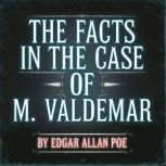 The Facts in the Case of M. Valdemar, Edgar Allan Poe