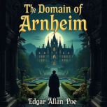 The Domain of Arnheim, Edgar Allan Poe