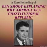 A Rare Recording of Dan Smoot Explain..., Dan Smoot