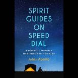 Spirit Guides on Speed Dial, Jules Apollo