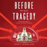 Before the Next Tragedy, John D.   Menna PHD