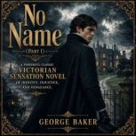 No Name Part I, Wilkie Collins