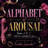 The Alphabet of Arousal From A to Z,..., Freddie Lavender