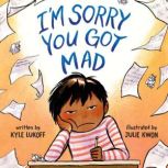 Im Sorry You Got Mad, Kyle Lukoff