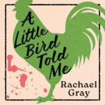 A Little Bird Told Me, Rachael Gray