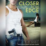 Closer to the Edge, T. E. Sivec