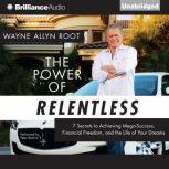 The Power of Relentless, Wayne Allyn Root