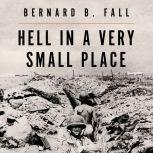 Hell In A Very Small Place The Siege Of Dien Bien Phu, Bernard B. Fall