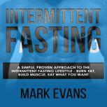 Intermittent Fasting A Simple, Prove..., Mark Evans
