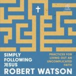 Simply Following Jesus, Robert Watson