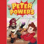 Peter Powers and the Swashbuckling Sky Pirates!, Kent Clark