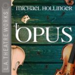Opus, Michael Hollinger