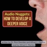Audio Nuggets: How To Develop A Deeper Voice, Rick Sheridan