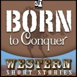 Born to Conquer, Ernest Haycox