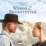 Goodbye to Yesterday, Wanda E Brunstetter