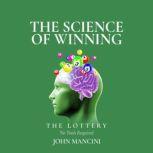 The Science Of Winning...The Lottery, John Mancini