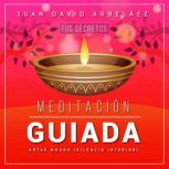 Meditacion Guiada Antar Mouna, Juan David Arbelaez