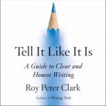 Tell It Like It Is, Roy Peter Clark