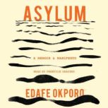 Asylum, Edafe Okporo