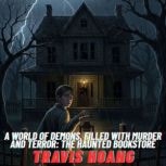 A World of Demons, Filled with Murder..., Travis Hoang